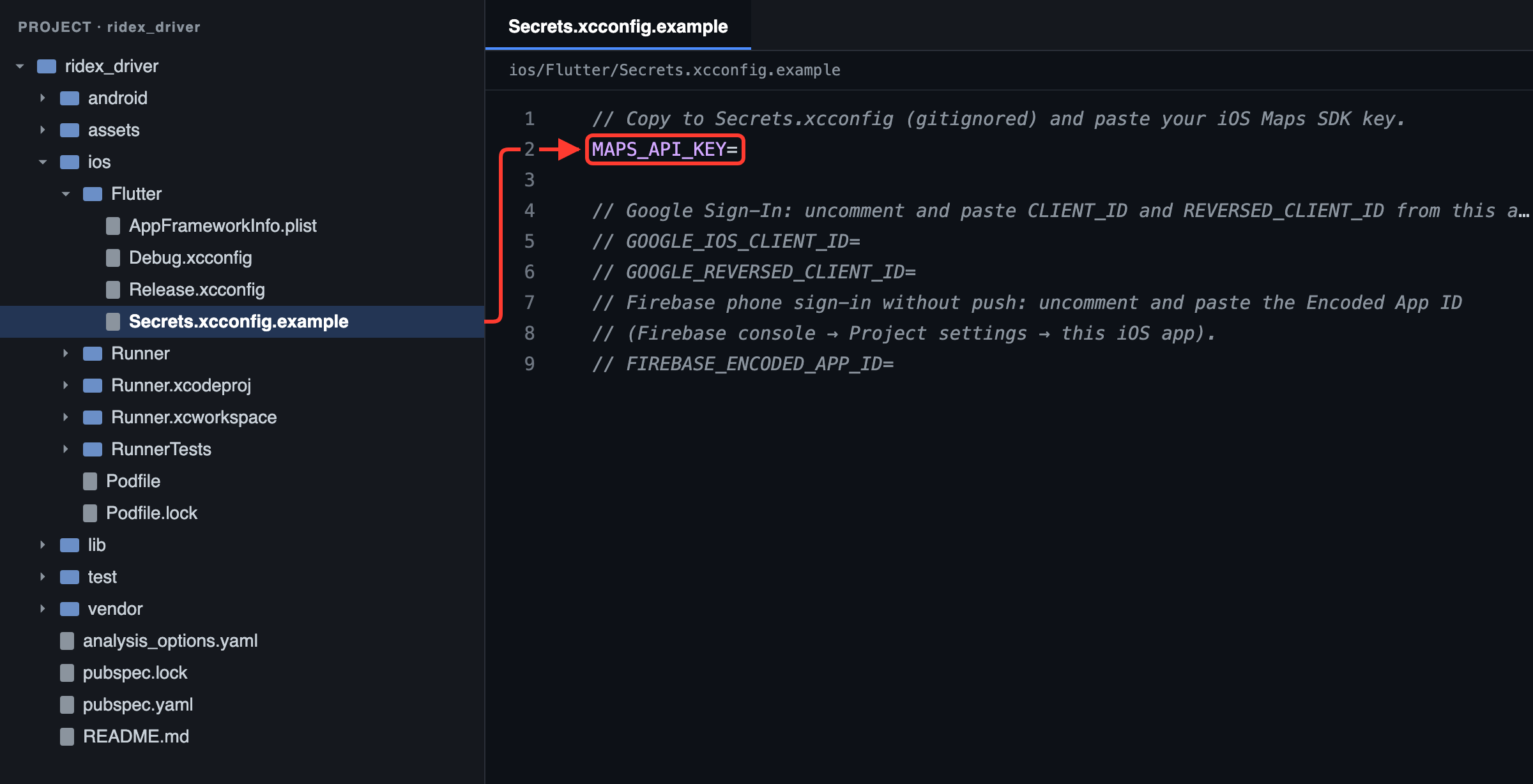 Driver app: your Maps key goes after MAPS_API_KEY= in ios/Flutter/Secrets.xcconfig, copied from the .example file in section 4.5