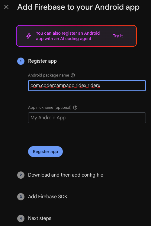 Firebase console → Add app → Android: type your package name exactly as applicationId; the one in this picture is only an example
